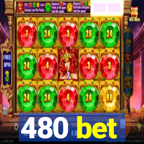 480 bet
